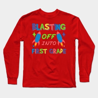 Blasting Off Into first grade Blast Launching from Preschool to First Grade Long Sleeve T-Shirt